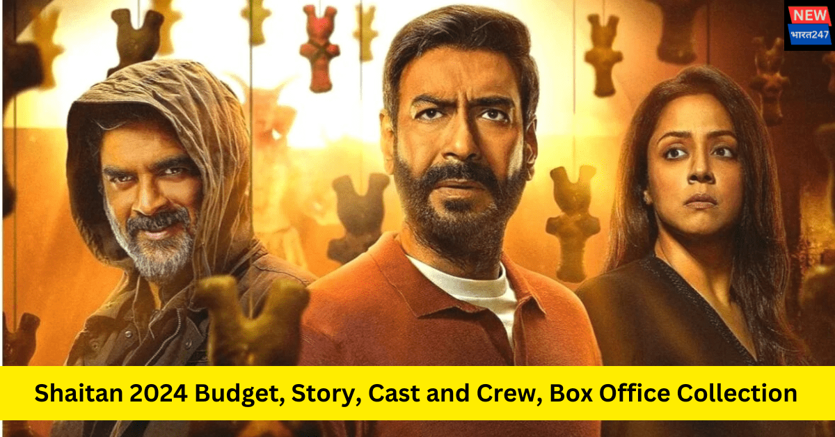 Shaitan 2024 Budget, Story, Cast and Crew, Box Office Collection